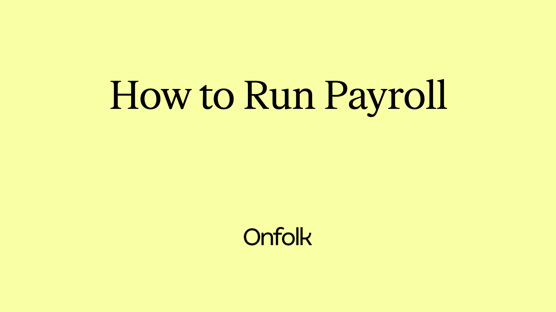 How To Run Payroll · Onfolk Payroll